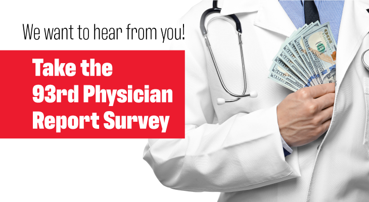 The 93rd Physician Report is here: Take our survey