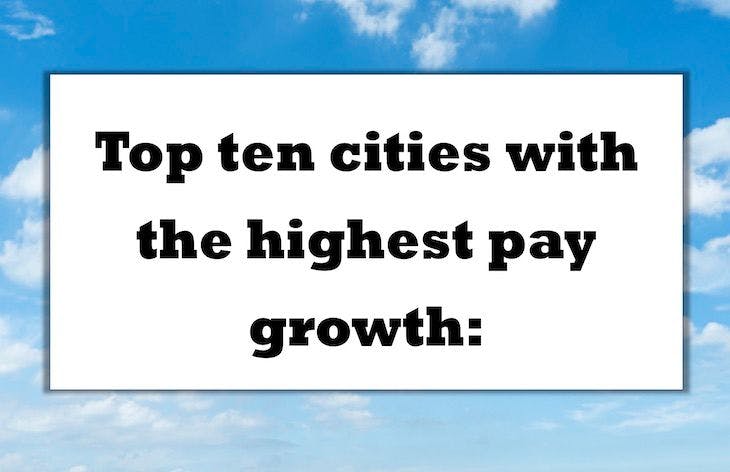 Top ten cities with the highest pay growth: