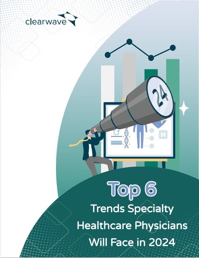 Top 6 Trends Specialty Healthcare Physicians Will Face in 2024
