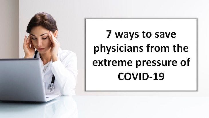 7 ways to save physicians from the extreme pressure of COVID-19