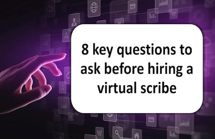 8 key questions to ask before hiring a virtual scribe