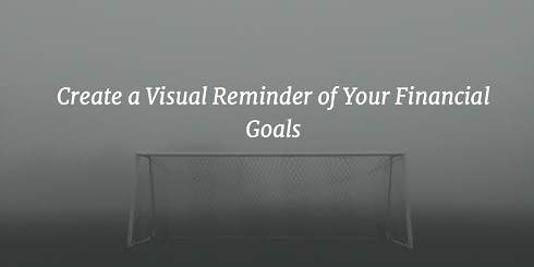 Visual Reminders of Your Financial Goals