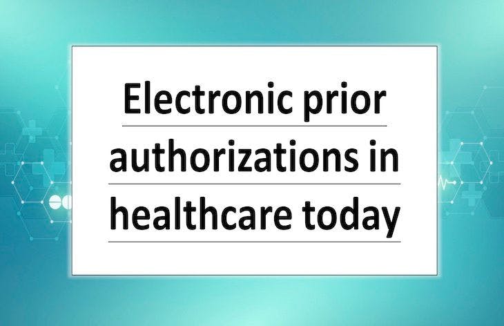 Electronic prior authorizations in healthcare today