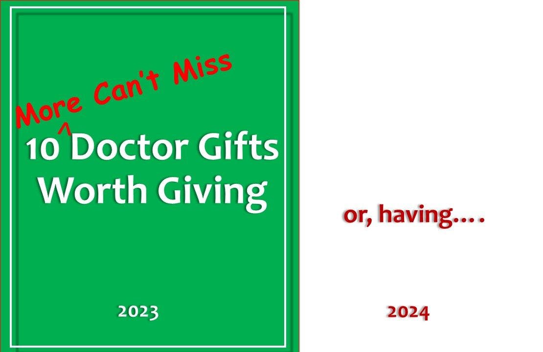 Need some last-minute gift ideas for your favorite physician? Here are 10 more