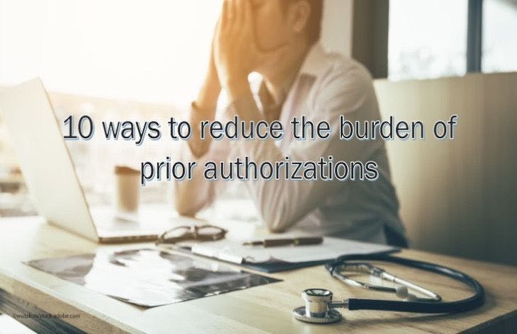 10 ways to reduce the burden of prior authorizations