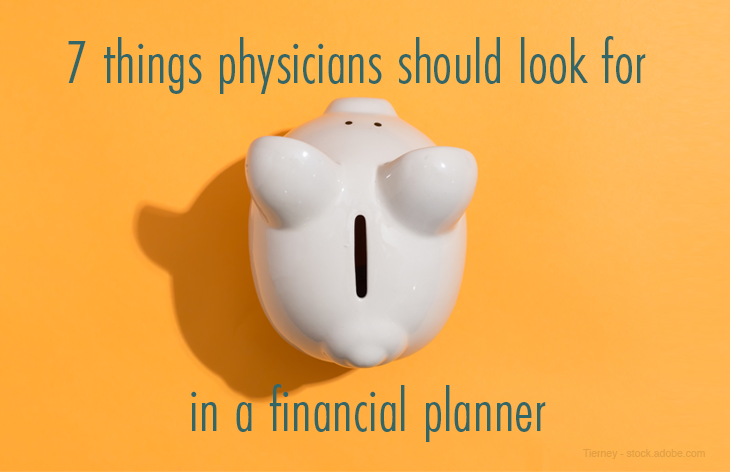 7 things physicians should look for in a financial planner