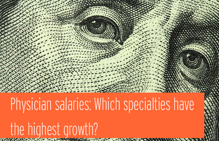 Physician salaries: Which specialties have the highest growth?