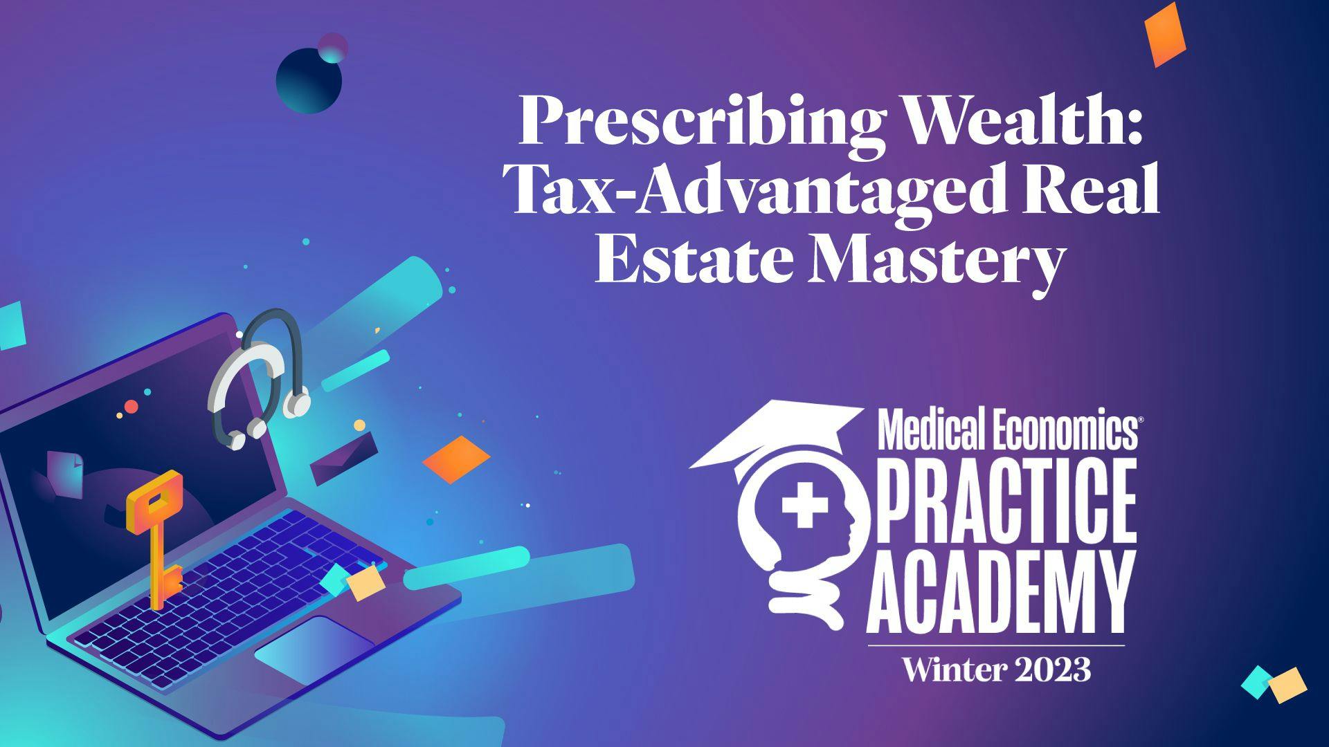 Prescribing Wealth: Tax-Advantaged Real Estate Mastery