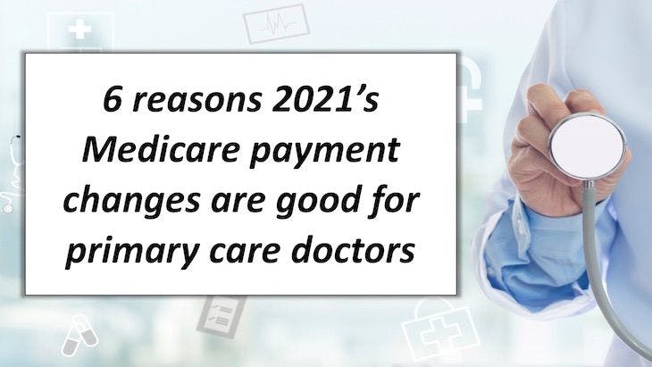 6 reasons 2021’s Medicare payment changes are good for primary care doctors