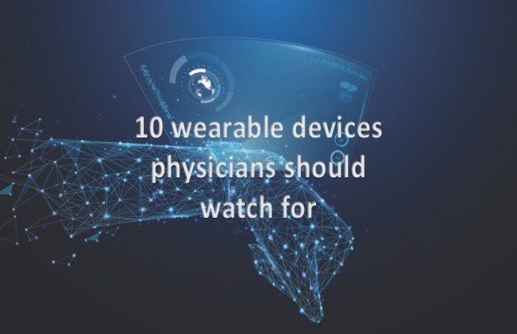 Ten wearable devices physicians should watch for