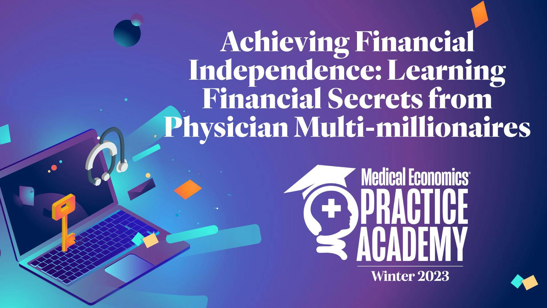 Achieving Financial Independence: Secrets From Physician Multi-Millionaires