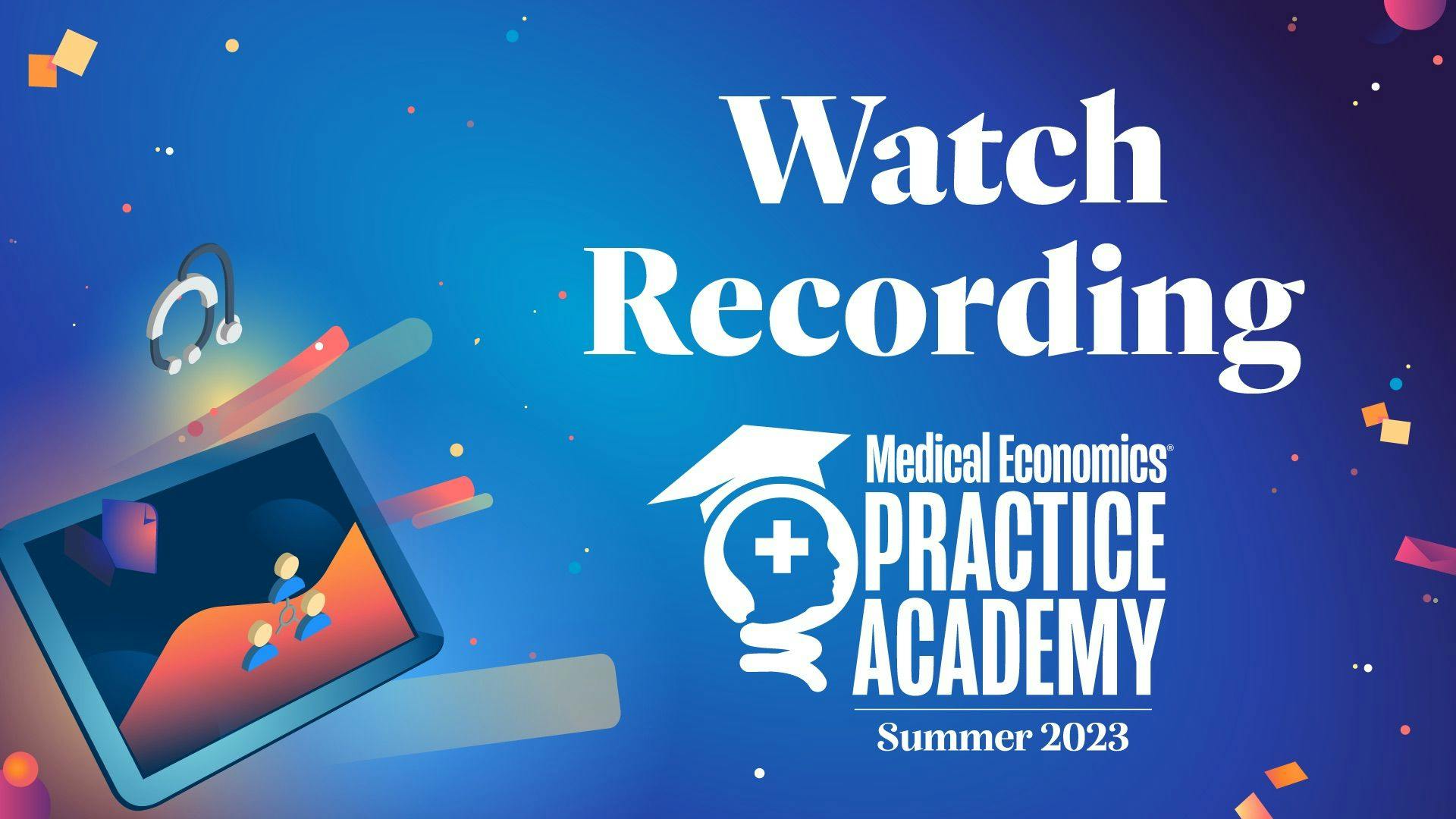 Watch the summer 2023 Practice Academy, now available on demand