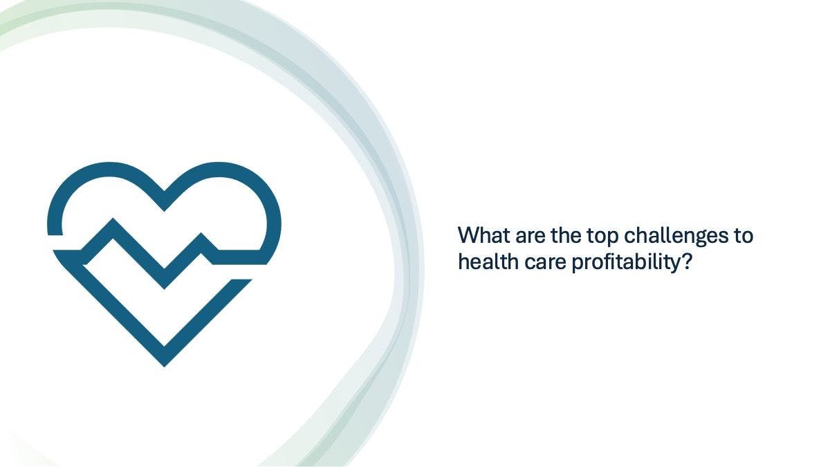 The top challenges to health care profitability—a slideshow