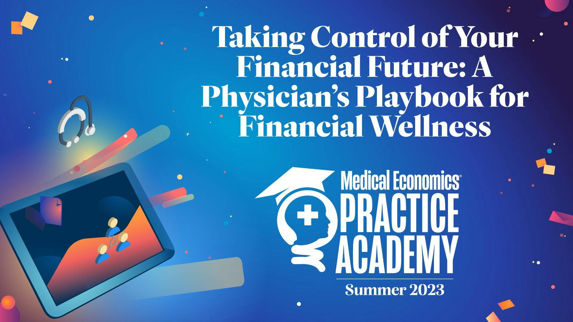 Taking Control of Your Financial Future: A Physician’s Playbook for Financial Wellness