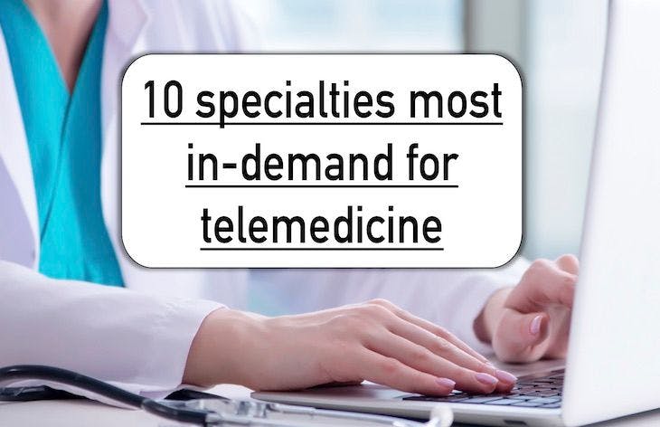 10 specialties most in-demand for telemedicine