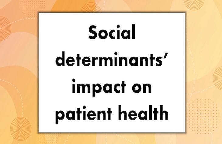 Social determinants’ impact on patient health