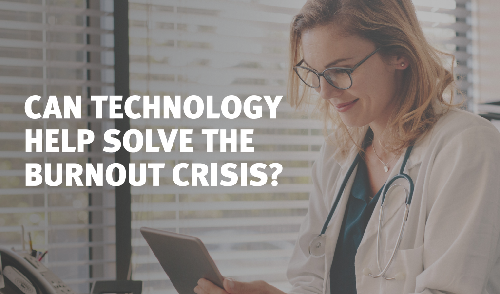 Can Technology Help Solve the Burnout Crisis?