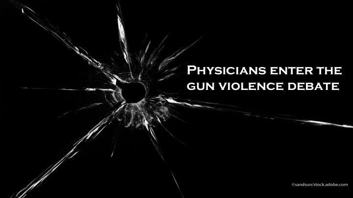Physicians enter the gun violence debate