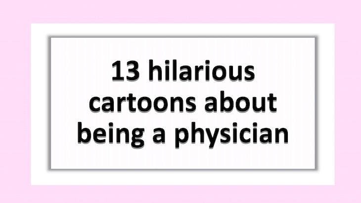 13 hilarious cartoons about being a physician