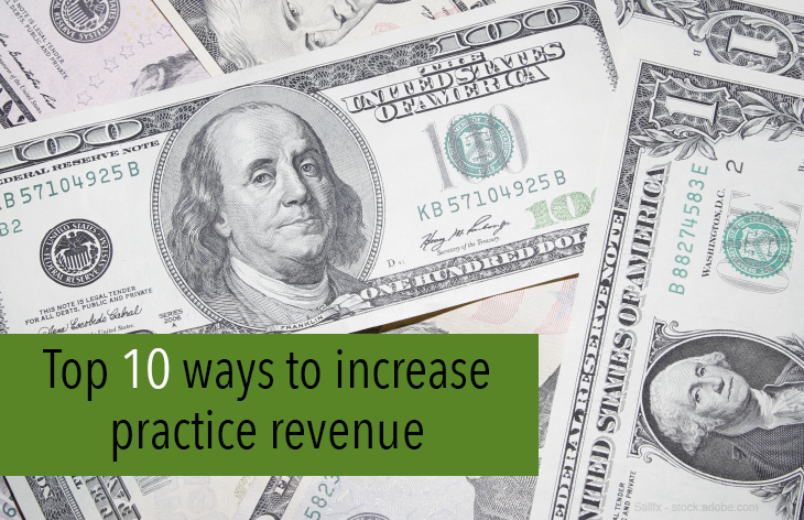 Top 10 ways to increase practice revenue