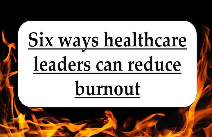 Six ways healthcare leaders can reduce burnout