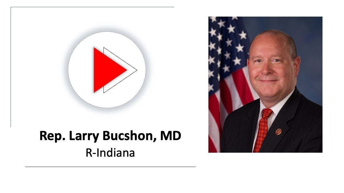 On Capitol Hill: Rep. Larry Bucshon, MD, on reforming prior authorizations, part 2