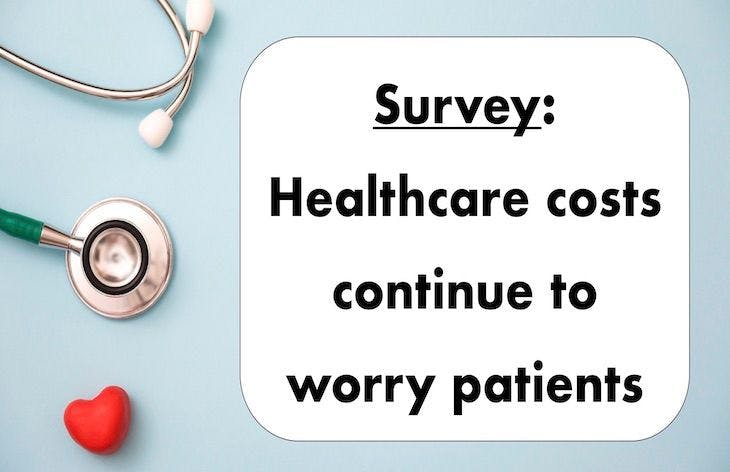 Survey: Healthcare costs continue to worry patients 
