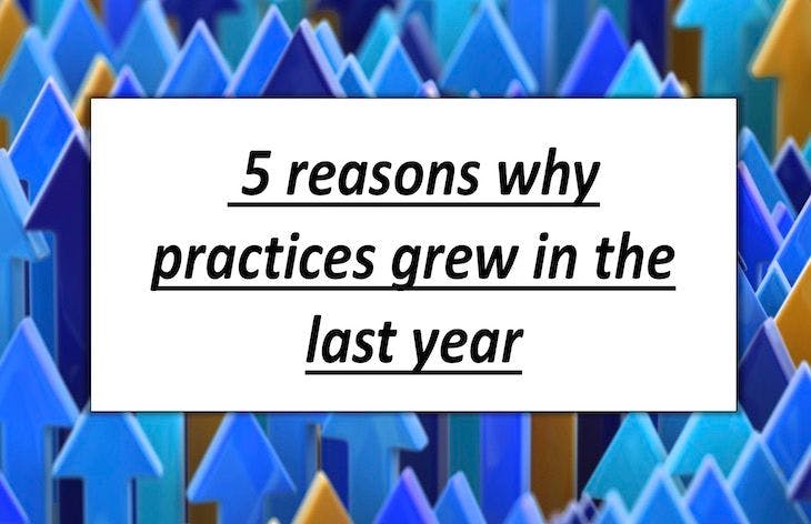 5 reasons why practices grew in the last year