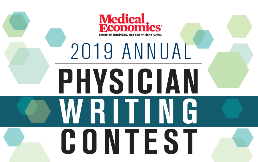 2019 Medical Economics Physician Writing Contest
