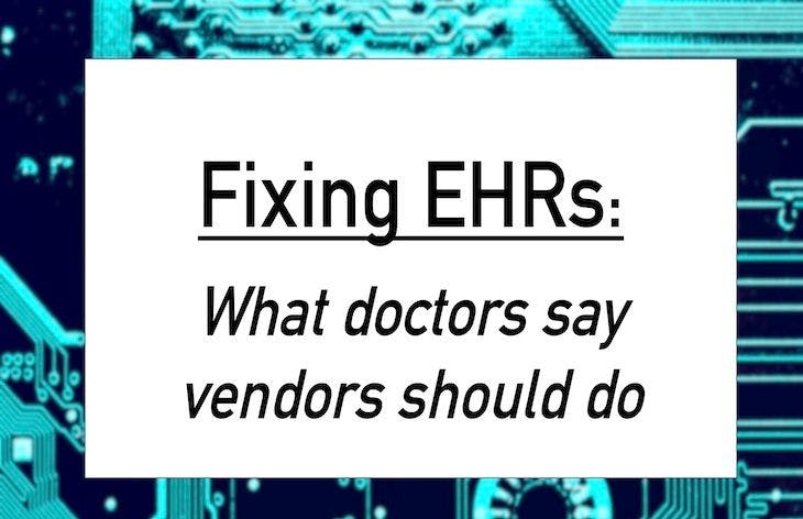 Fixing EHRs: What doctors say vendors should do 