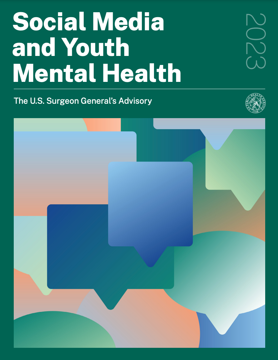 On May 23, 2023, U.S. Surgeon General Vivek Murthy, MD, MBA, issued a new advisory, "Social Media and Youth Mental Health."
U.S. Department of Health and Human Services