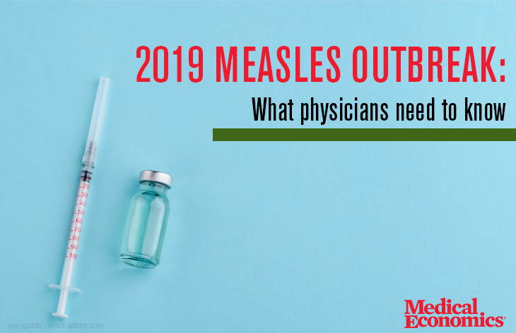 2019 measles outbreak: What physicians need to know